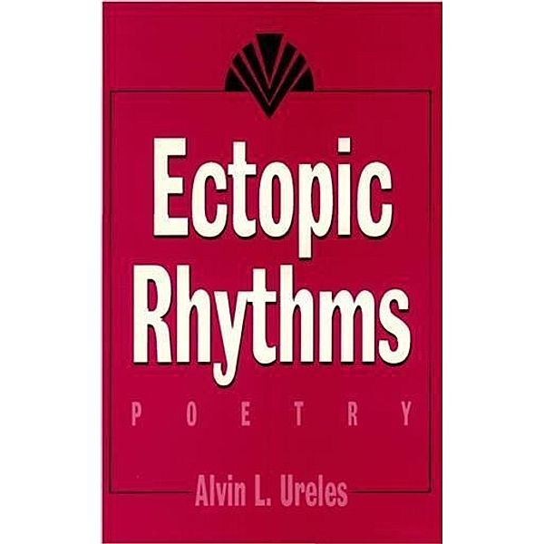 Ectopic Rhythms, Alvin L. Ureles