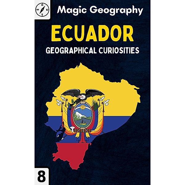 Ecuador (Geographical Curiosities, #8) / Geographical Curiosities, Magic Geography