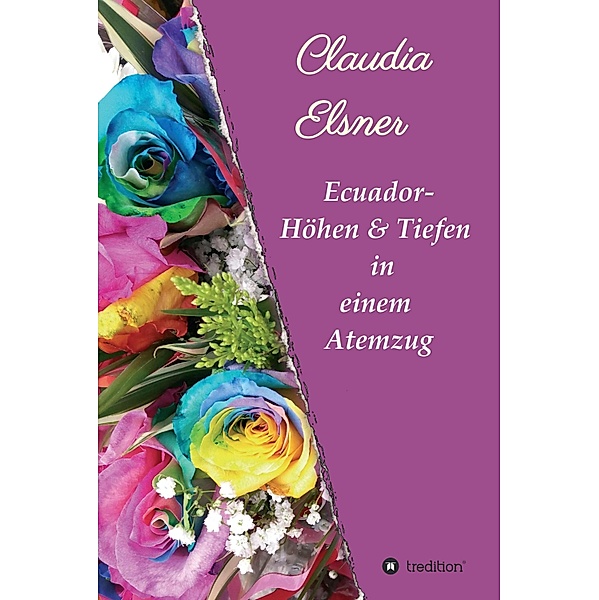 Ecuador - Höhen & Tiefen in einem Atemzug, Claudia Elsner