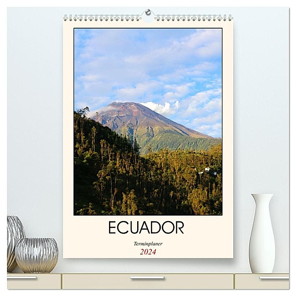 Ecuador - Terminplaner (hochwertiger Premium Wandkalender 2024 DIN A2 hoch), Kunstdruck in Hochglanz, Denise Graupner
