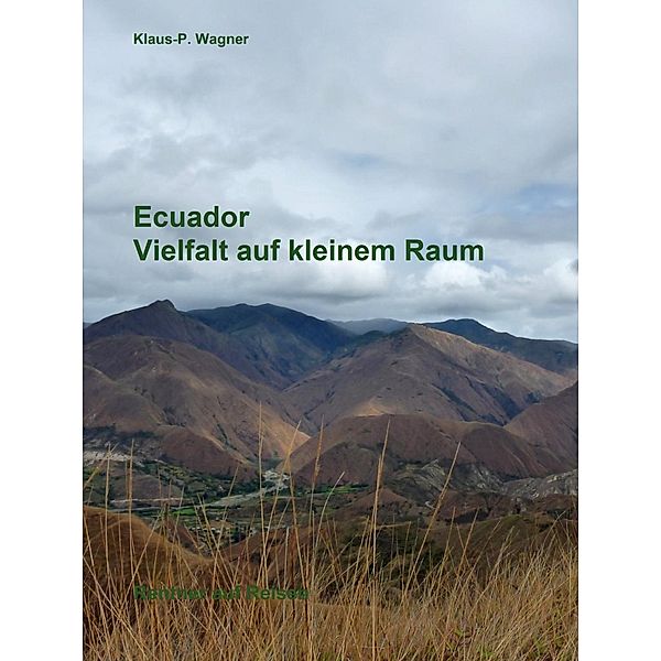 Ecuador - Vielfalt auf kleinem Raum, Klaus-P. Wagner