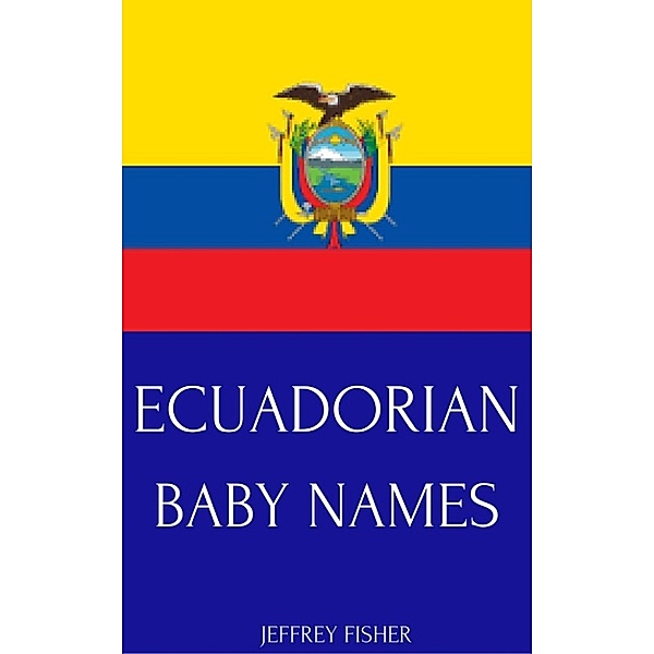 Ecuadorian Baby Names, Jeffrey Fisher
