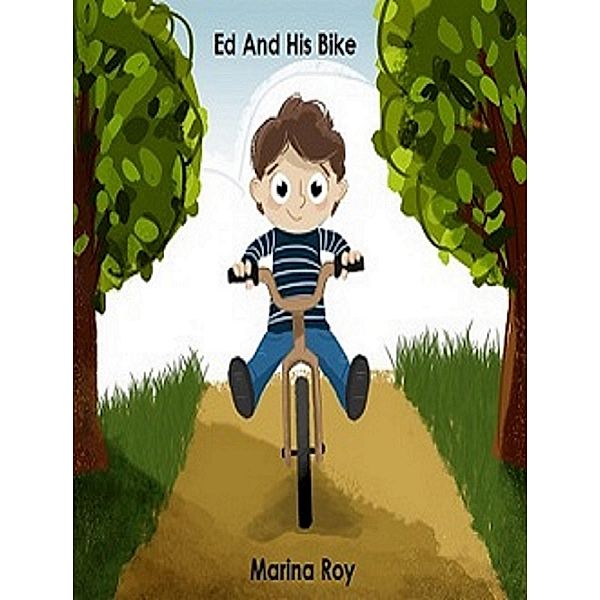 Ed And His Bike (Ed Children's Stories, #17) / Ed Children's Stories, Marina Roy