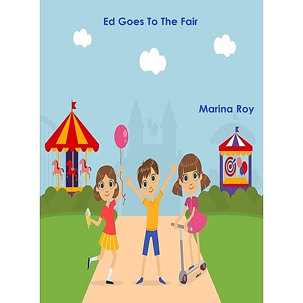 Ed Goes To The Fair (Ed Children's Stories, #19) / Ed Children's Stories, Marina Roy