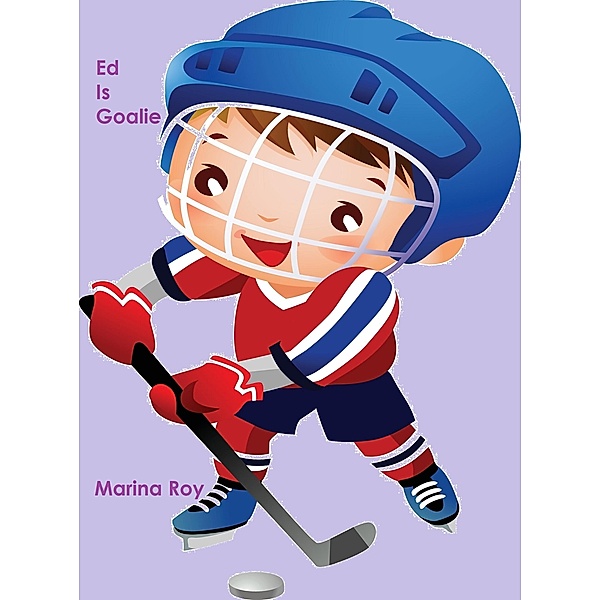 Ed Is Goalie (Ed Children's Stories, #8) / Ed Children's Stories, Marina Roy