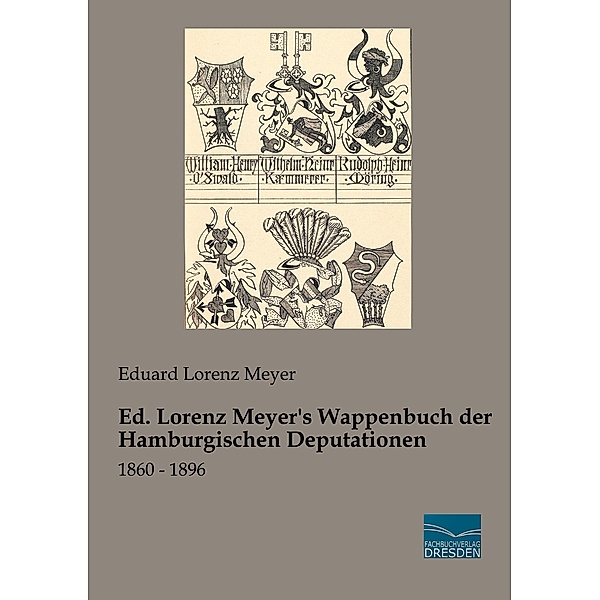 Ed. Lorenz Meyer's Wappenbuch der Hamburgischen Deputationen, Eduard Lorenz Meyer