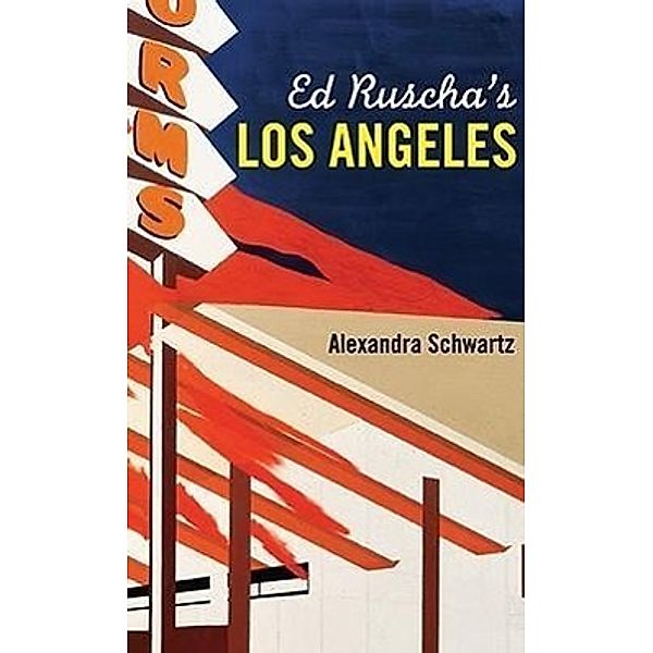 Ed Ruscha's Los Angeles, Alexandra Schwartz