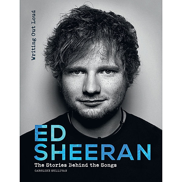 Ed Sheeran: Writing Out Loud, Caroline Sullivan