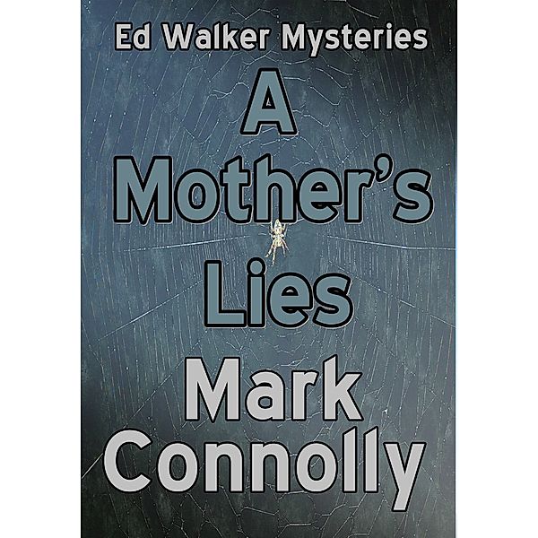 Ed Walker Mysteries: A Mother's Lies, Mark Connolly