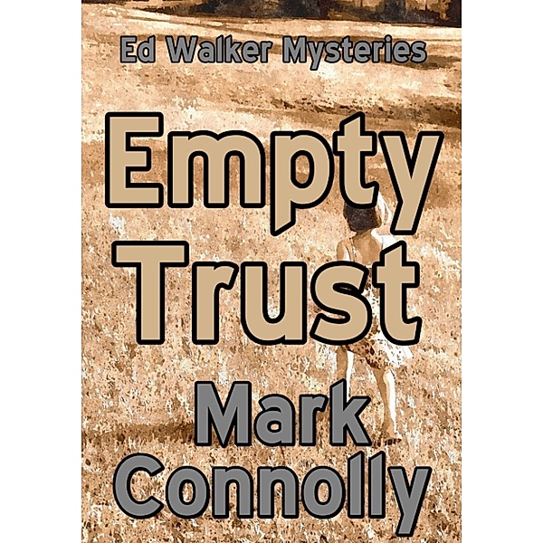 Ed Walker Mysteries: Empty Trust, Mark Connolly
