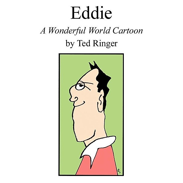 Eddie: A Wonderful World Cartoon, Ted Ringer