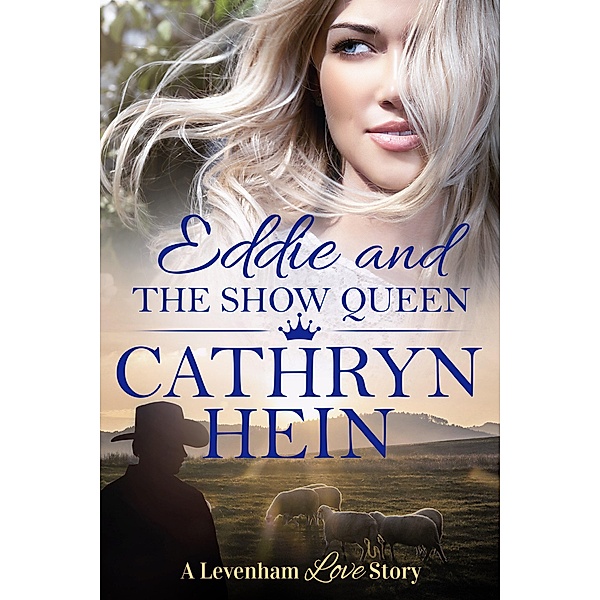 Eddie and the Show Queen (A Levenham Love Story, #5) / A Levenham Love Story, Cathryn Hein