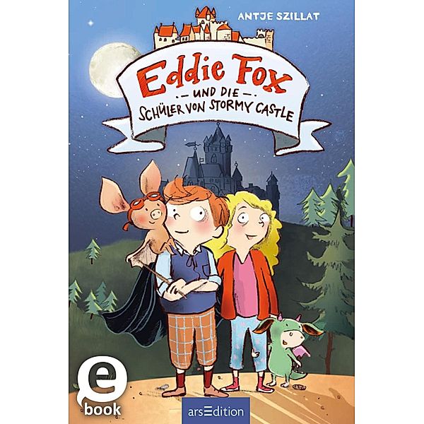 Eddie Fox und die Schüler von Stormy Castle / Eddie Fox Bd.2, Antje Szillat