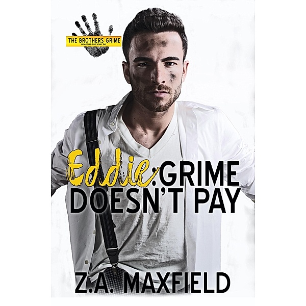 Eddie: Grime Doesn't Pay (The Brothers Grime, #2) / The Brothers Grime, Z. A. Maxfield