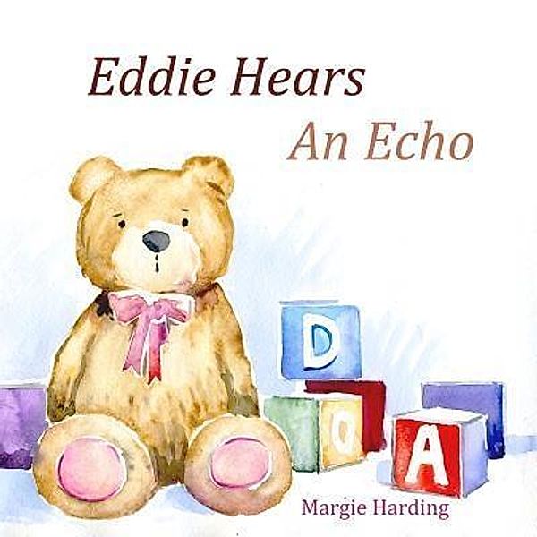 Eddie Hears An Echo / Painted Gate Publishing, Margie Harding