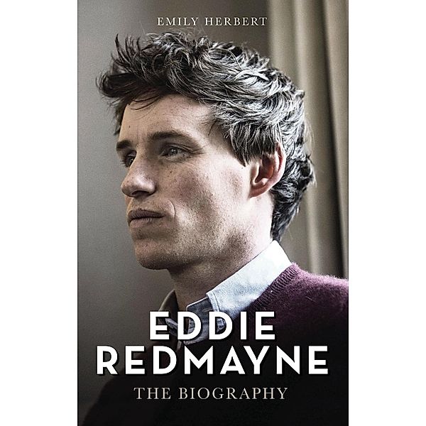 Eddie Redmayne - The Biography, Emily Herbert