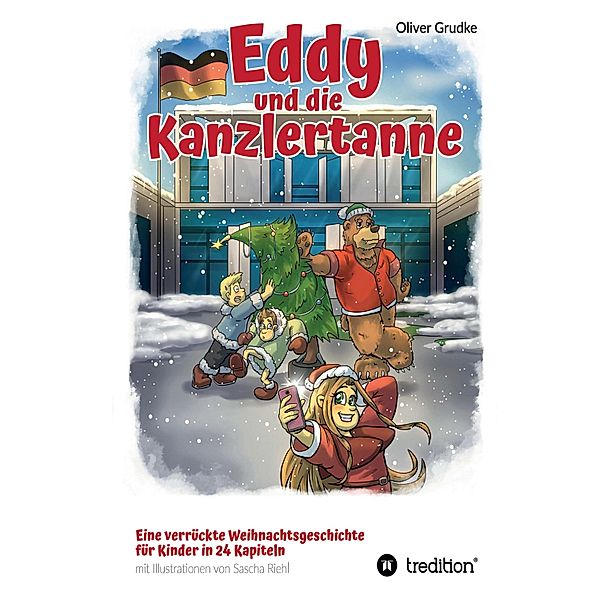 Eddy und die Kanzlertanne / Eddy der Bauwagenbär Bd.2, Oliver Grudke
