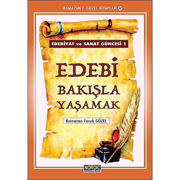 Edebiyat ve Sanat Güncesi 1: Edebi Bakisla Yasamak (Ramazan F. Güzel Kitaplari -37), Ramazan Faruk Güzel