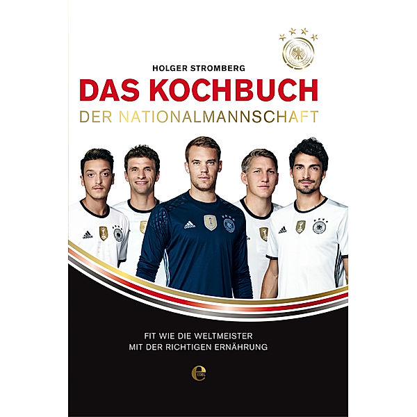 Edel Germany GmbH: Das Kochbuch der Nationalmannschaft, Holger Stromberg