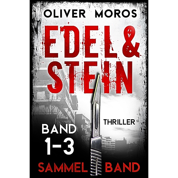 Edel & Stein: Die Thriller-Reihe Band 1- 3 / Edel & Stein ermitteln Bd.4, Oliver Moros, L. C. Frey