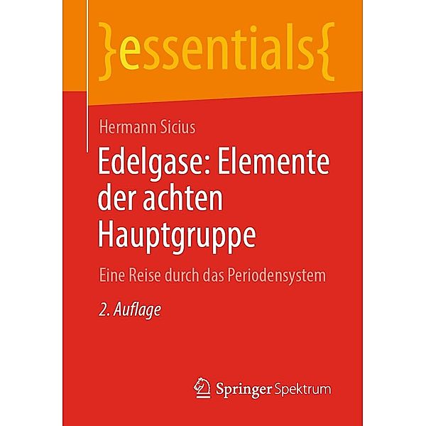 Edelgase: Elemente der achten Hauptgruppe / essentials, Hermann Sicius