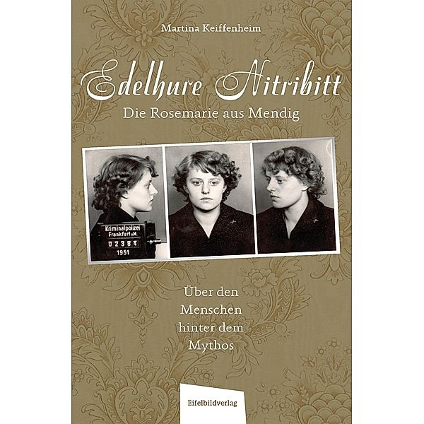 Edelhure Nitribitt - Die Rosemarie aus Mendig, Martina Keiffenheim