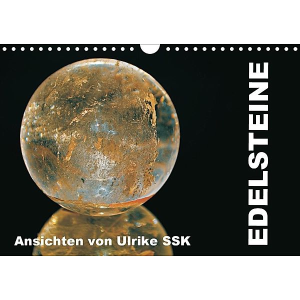 Edelsteine - Ansichten von Ulrike SSK (Wandkalender 2020 DIN A4 quer), Ulrike SSK