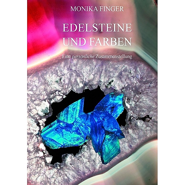 Edelsteine und Farben, Monika Finger