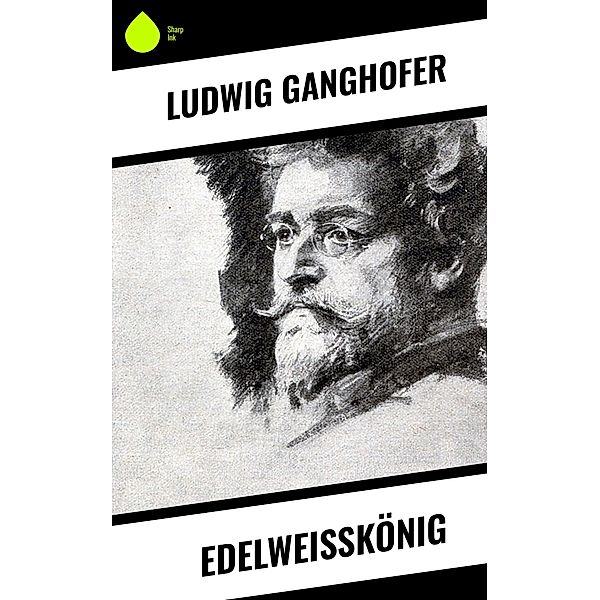 Edelweißkönig, Ludwig Ganghofer