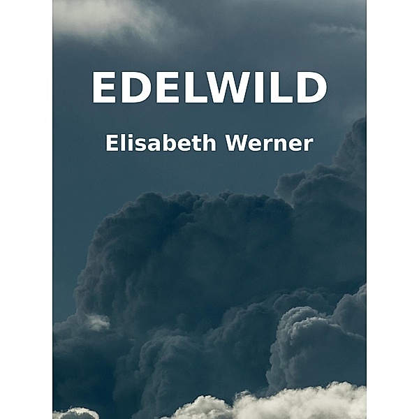 Edelwild, Elisabeth Werner