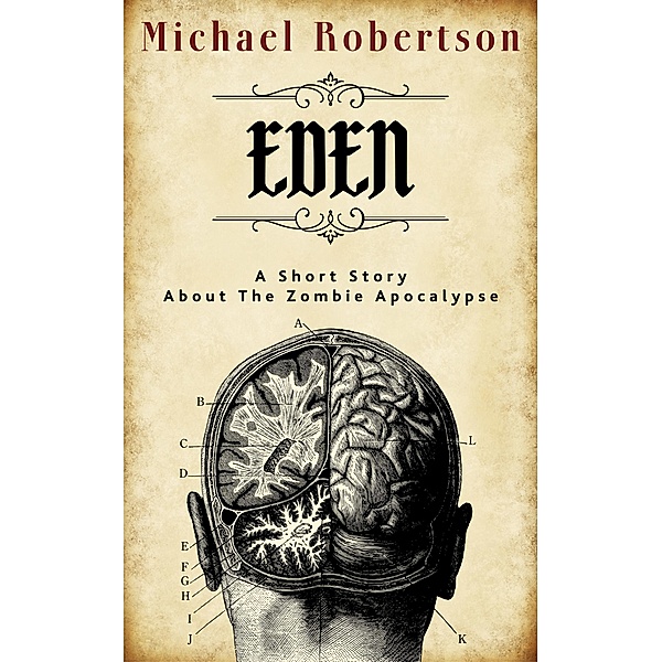 Eden: A Short Story About the Zombie Apocalypse, Michael Robertson