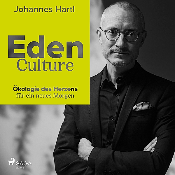 Eden Culture - Ökologie des Herzens für ein neues Morgen, Johannes Hartl