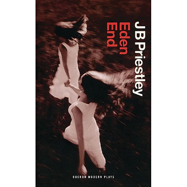 Eden End / Oberon Modern Plays, J. B. Priestley