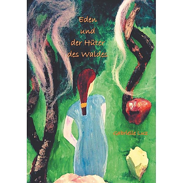 Eden und der Hüter des Waldes - Band 1, Gabrielle Luz