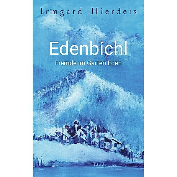 Edenbichl, Irmgard Hierdeis