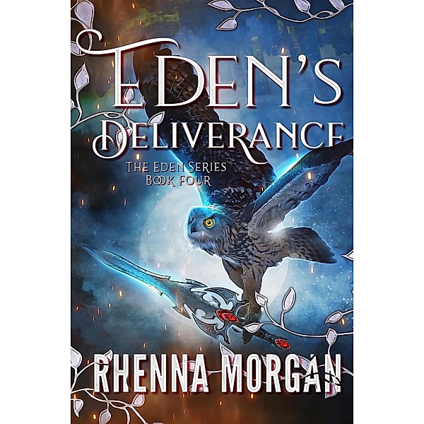Eden's Deliverance (The Eden Series, #4) / The Eden Series, Rhenna Morgan