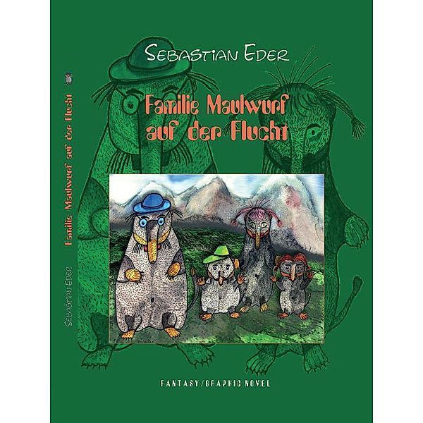 Eder, S: Familie Maulwurf auf der Flucht, Sebastian Eder