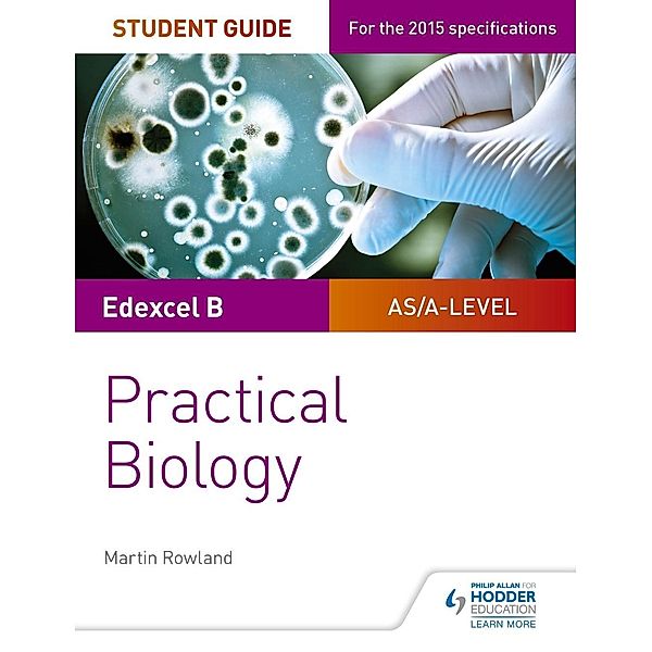 Edexcel A-level Biology Student Guide: Practical Biology, Dan Foulder