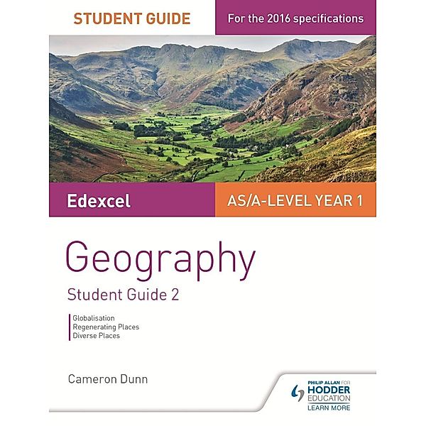 Edexcel AS/A-level Geography Student Guide 2: Globalisation; Shaping places / Philip Allan, Cameron Dunn