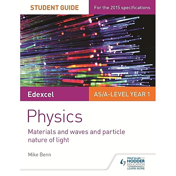Edexcel AS/A Level Physics Student Guide: Topics 4 and 5 / Philip Allan, Mike Benn