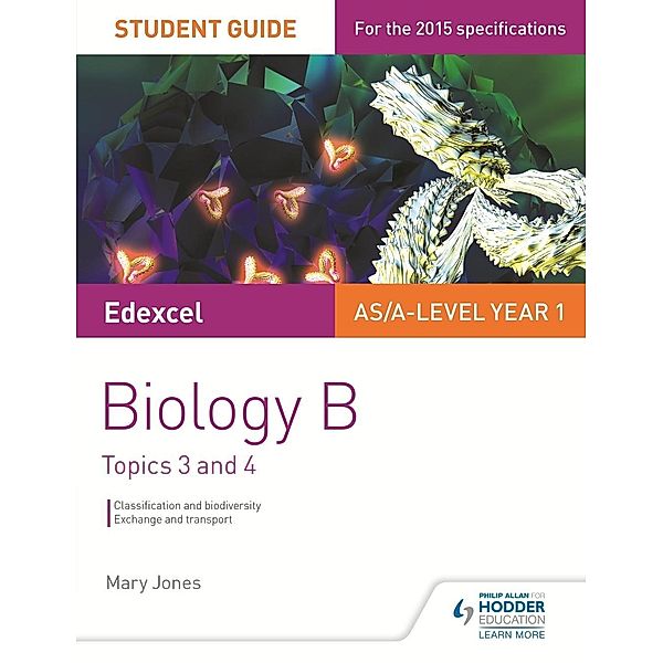 Edexcel AS/A Level Year 1 Biology B Student Guide: Topics 3 and 4 / Philip Allan, Mary Jones