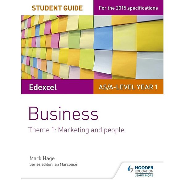 Edexcel AS/A-level Year 1 Business Student Guide: Theme 1: Marketing and people, Mark Hage