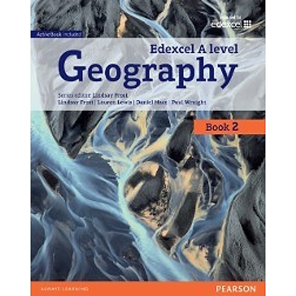 Edexcel Geography A Level 2016: Edexcel GCE Geography Y2 A Level Student Book, Lauren Lewis, Daniel Mace, Paul Wraight