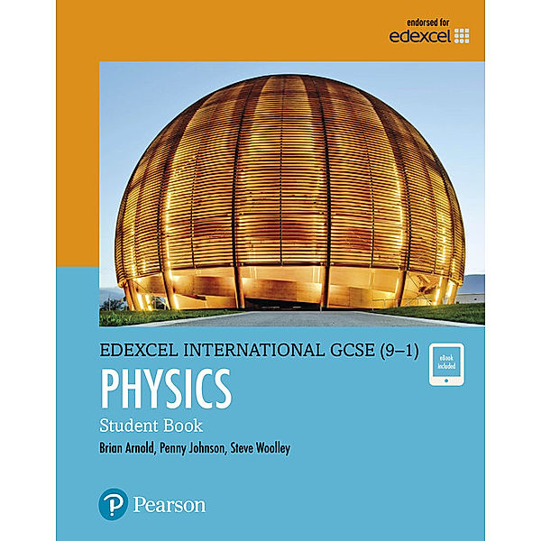 Edexcel International GCSE (9-1) Physics Student Book: print and ebook bundle, Brian Arnold, Steve Woolley, Penny Johnson