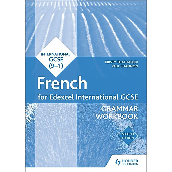 Edexcel International GCSE French Grammar Workbook, Kirsty Thathapudi, Paul Shannon