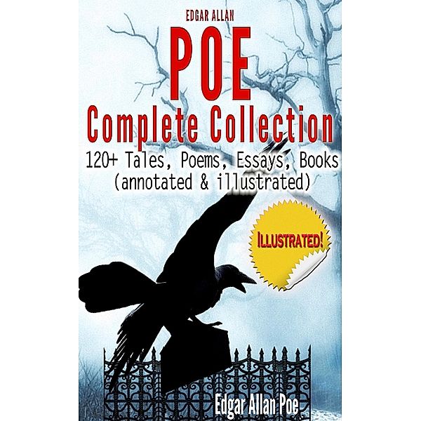 Edgar Allan Poe Complete Collection - 120+ Tales, Poems, Edgar Allan Poe