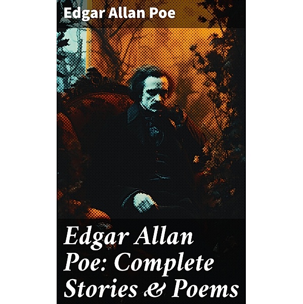 Edgar Allan Poe: Complete Stories & Poems, Edgar Allan Poe
