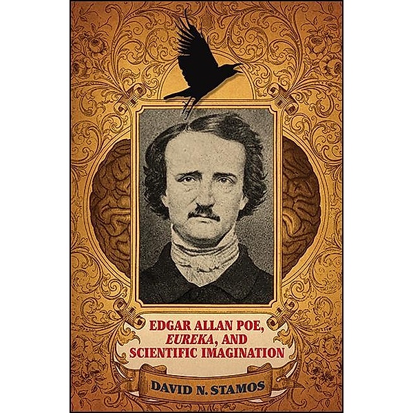 Edgar Allan Poe, Eureka, and Scientific Imagination, David N. Stamos