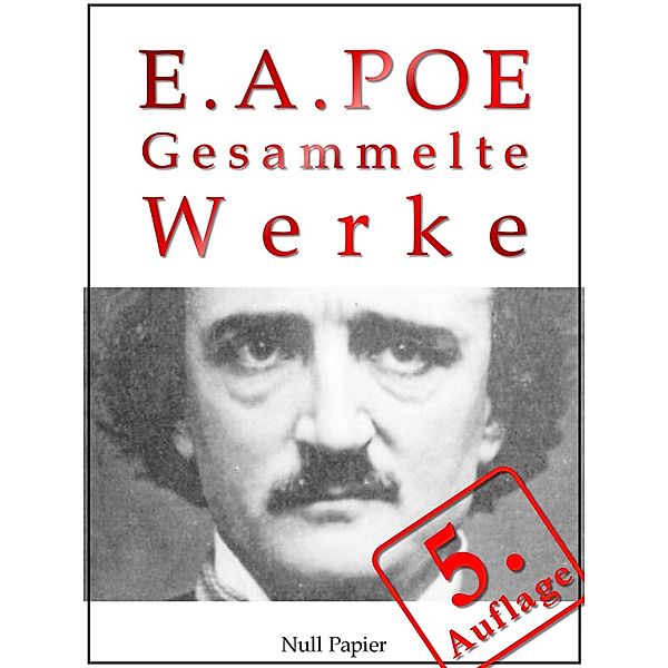 Edgar Allan Poe - Gesammelte Werke / Gesammelte Werke bei Null Papier Bd.1, Edgar Allan Poe