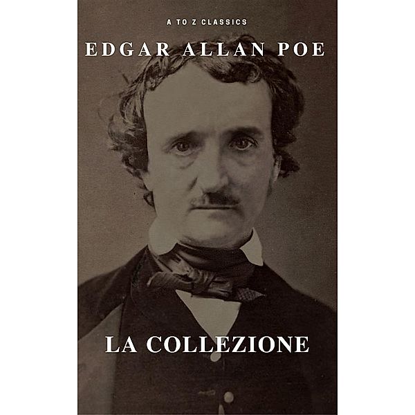 Edgar Allan Poe la collezione (A to Z Classics), Edgar Allan Poe